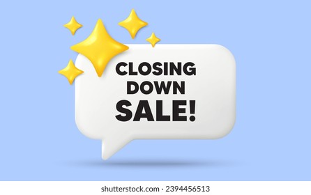 Closing down sale. 3d speech bubble banner with stars. Special offer price sign. Advertising discounts symbol. Closing down sale chat speech message. 3d offer talk box. Vector