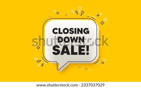 Closing down sale. 3d speech bubble yellow banner. Special offer price sign. Advertising discounts symbol. Closing down sale chat speech bubble message. Talk box infographics. Vector