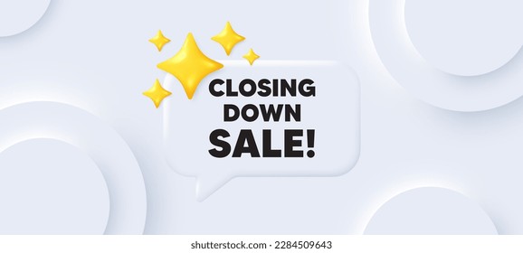 Closing down sale. Neumorphic background with chat speech bubble. Special offer price sign. Advertising discounts symbol. Closing down sale speech message. Banner with 3d stars. Vector