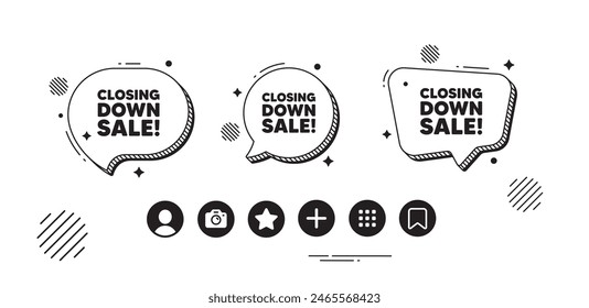 Closing down sale. Speech bubble offer icons. Special offer price sign. Advertising discounts symbol. Closing down sale chat text box. Social media icons. Speech bubble text balloon. Vector