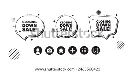 Closing down sale. Speech bubble offer icons. Special offer price sign. Advertising discounts symbol. Closing down sale chat text box. Social media icons. Speech bubble text balloon. Vector