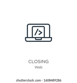 Closing icon. Thin linear closing outline icon isolated on white background from web collection. Line vector sign, symbol for web and mobile