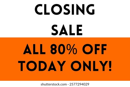 Closing Sale All 80% Off Today Only Banner Black And White Vector Template