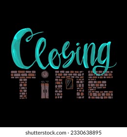 closing time quotes good for tees design