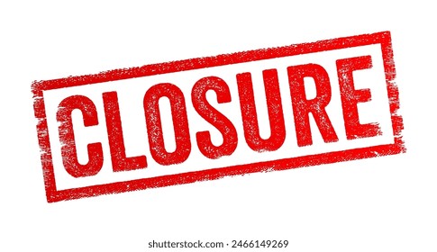 CLOSURE - the feeling or act of bringing an unpleasant situation, time, or experience to an end, so that you are able to start new activities, text concept stamp