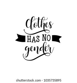 clothes has no gender. Lettering. Protest lgbt discrimination. Inspiration graphic design typography element.