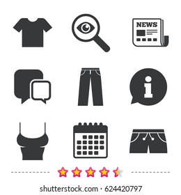 Clothes icons. T-shirt and pants with shorts signs. Swimming trunks symbol. Newspaper, information and calendar icons. Investigate magnifier, chat symbol. Vector