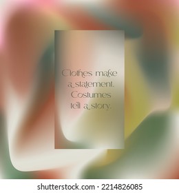 Clothes make a statement, costume tells a story. Pastel gradient backgrounds vector set. green, brown, beige, yellow gradients. Light pale color abstract background for app, web design, webpages.