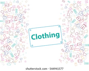 clothing, hats, blouses, shirts, trousers, skirts, underwear, outerwear. abstract background for documents
