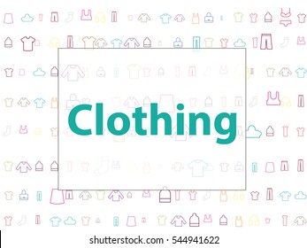 clothing, hats, blouses, shirts, trousers, skirts, underwear, outerwear. abstract background for documents