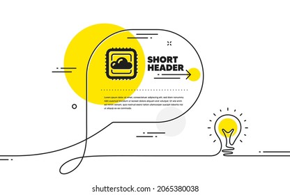 Cloud computing cpu icon. Continuous line idea chat bubble banner. Internet data storage sign. File hosting technology symbol. Cloud computing icon in chat message. Vector