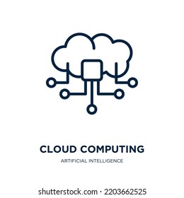cloud computing icon from artificial intelligence collection. Thin linear cloud computing, data, cloud outline icon isolated on white background. Line vector cloud computing sign, symbol for web and 