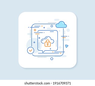 Cloud computing protection line icon. Abstract vector button. Internet data storage sign. File hosting technology symbol. Cloud protection line icon. Speech bubble concept. Vector