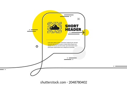 Cloud computing system icon. Continuous line chat bubble banner. Internet data storage sign. File hosting technology symbol. Cloud system icon in chat message. Vector