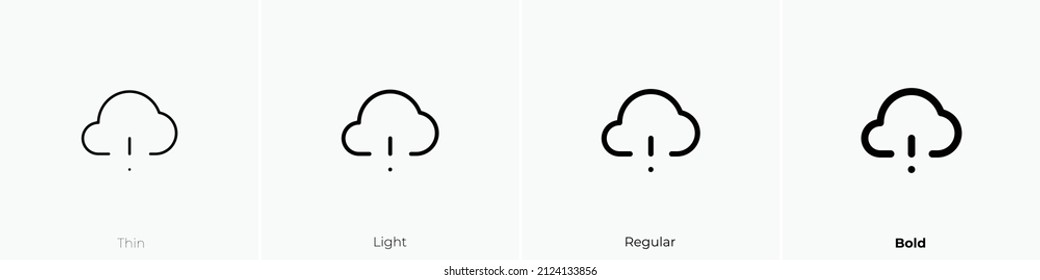 cloud exclamation icon. Thin, Light Regular And Bold style design isolated on white background