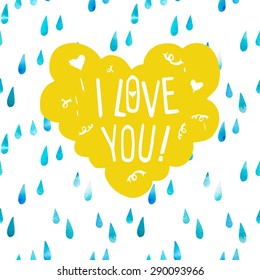 Cloud in the form of heart,  the lettering I love you and seamless watercolor rain pattern.