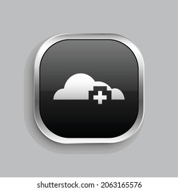 cloud plus icon design. Glossy Button style rounded rectangle isolated on gray background.. Vector illustration