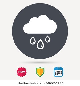 Cloud with rain drops icon. Rainy day symbol. Calendar, shield protection and new tag signs. Colored flat web icons. Vector