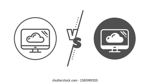 Cloud storage service sign. Versus concept. Computer line icon. Monitor symbol. Line vs classic cloud storage icon. Vector