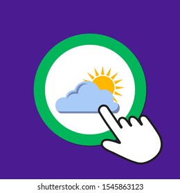 Cloud with sun icon. Weather concept. Hand Mouse Cursor Clicks the Button. Pointer Push Press