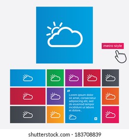 Cloud and sun sign icon. Weather symbol. Metro style buttons. Modern interface website buttons with hand cursor pointer. Vector
