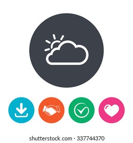 Cloud and sun sign icon. Weather symbol. Download arrow, handshake, tick and heart. Flat circle buttons.