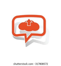 Cloud upload message sticker, orange chat bubble with image inside, on white background