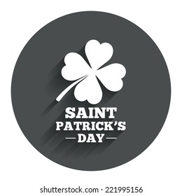 Clover with four leaves sign icon. Saint Patrick quatrefoil luck symbol. Circle flat button with shadow. Modern UI website navigation. Vector