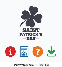 Clover with four leaves sign icon. Saint Patrick quatrefoil luck symbol. Information think bubble, question mark, download and report.