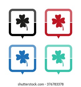 Clover with four leaves - vector icon; map pointer;  message bubble