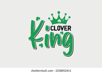 clover king St. Patrick's Day Typography T Shirt design