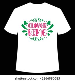 Clover King, St. Patrick's Day Shirt Print Template, Lucky Charms, Irish, everyone has a little luck Typography Design