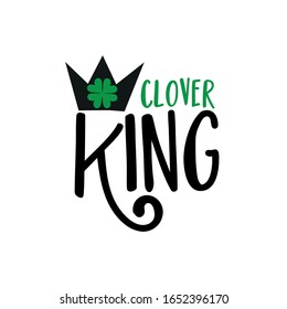 Clover King text with clover and crown. Good for greeting card, poster, banner, textile print, and gift design.