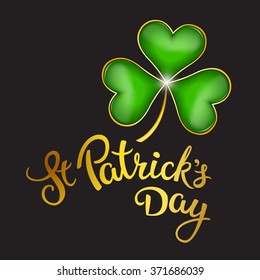 Clover leaf  and original handwritten text St Patrick's Day. Illustration for St. Patrick's day  posters, greeting cards, print and web projects.