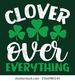  Clover Over Everything t-shirt design st patrick typography vector illustration