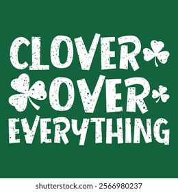  Clover Over Everything t-shirt design st patrick typography vector illustration