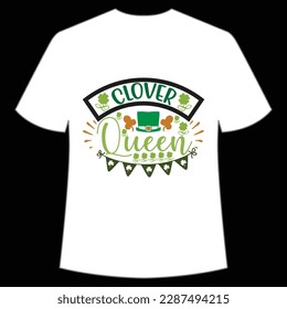 Clover queen Happy St Patrick's day shirt print template, St Patrick's design, typography design for Irish day, women day, lucky clover, Irish gift