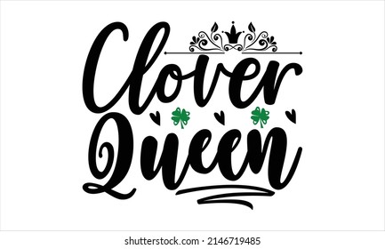 Clover Queen  -    Printable Vector Illustration. Lettering design for greeting posters,  banners, Mouse Pads, Phone Cases and Skins, Prints, Cards and Posters, Mugs, Spiral Notebooks, Floor Pillows a