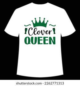 Clover queen St. Patrick's Day Shirt Print Template, Lucky Charms, Irish, everyone has a little luck Typography Design