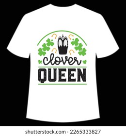 clover queen St Patrick's Day Shirt Print Template, Lucky Charms, Irish, everyone has a little luck Typography Design