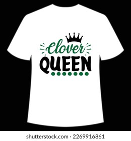 Clover Queen, St. Patrick's Day Shirt Print Template, Lucky Charms, Irish, everyone has a little luck Typography Design svg
