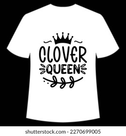 Clover Queen St. Patrick's Day Shirt Print Template, Lucky Charms, Irish, everyone has a little luck Typography Design