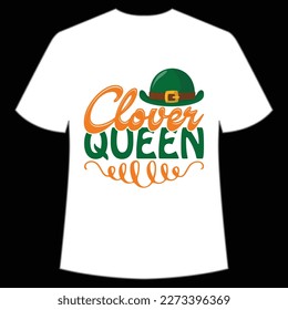 Clover Queen St. Patrick's Day Shirt Print Template, Lucky Charms, Irish, everyone has a little luck Typography Design