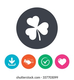 Clover with three leaves sign icon. Trifoliate clover. Saint Patrick trefoil symbol. Download arrow, handshake, tick and heart. Flat circle buttons.