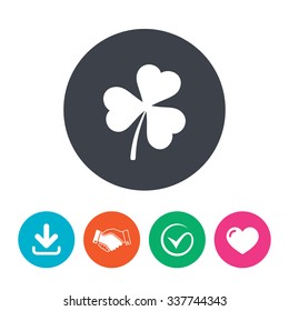 Clover with three leaves sign icon. Trifoliate clover. Saint Patrick trefoil symbol. Download arrow, handshake, tick and heart. Flat circle buttons.