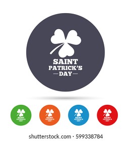 Clover with three leaves sign icon. Saint Patrick trefoil shamrock symbol. Round colourful buttons with flat icons. Vector