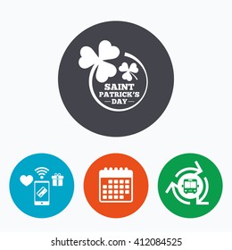 Clovers in circle with three leaves sign icon. Saint Patrick trefoil shamrock symbol. Mobile payments, calendar and wifi icons. Bus shuttle.