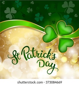 Clovers and original lettering St. Patricks Day on a green and gold background.  Illustration for St. Patrick's day  posters, greeting cards, print and web projects.