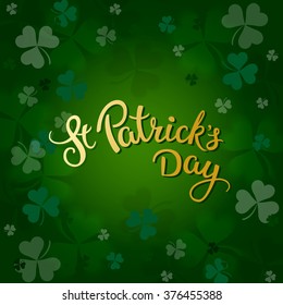 Clovers and original lettering St. Patrick's Day on a green  background.  Illustration for St. Patrick's day  posters, greeting cards, print and web projects.