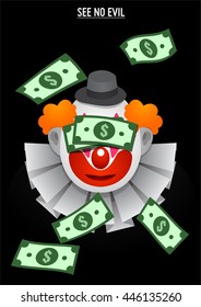 A Clown who close his eye by money. Corruption concept illustration.